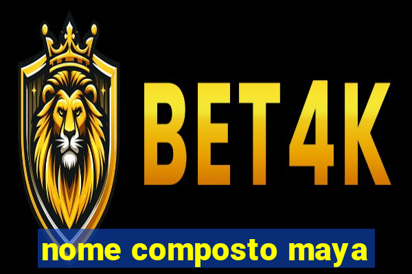 nome composto maya